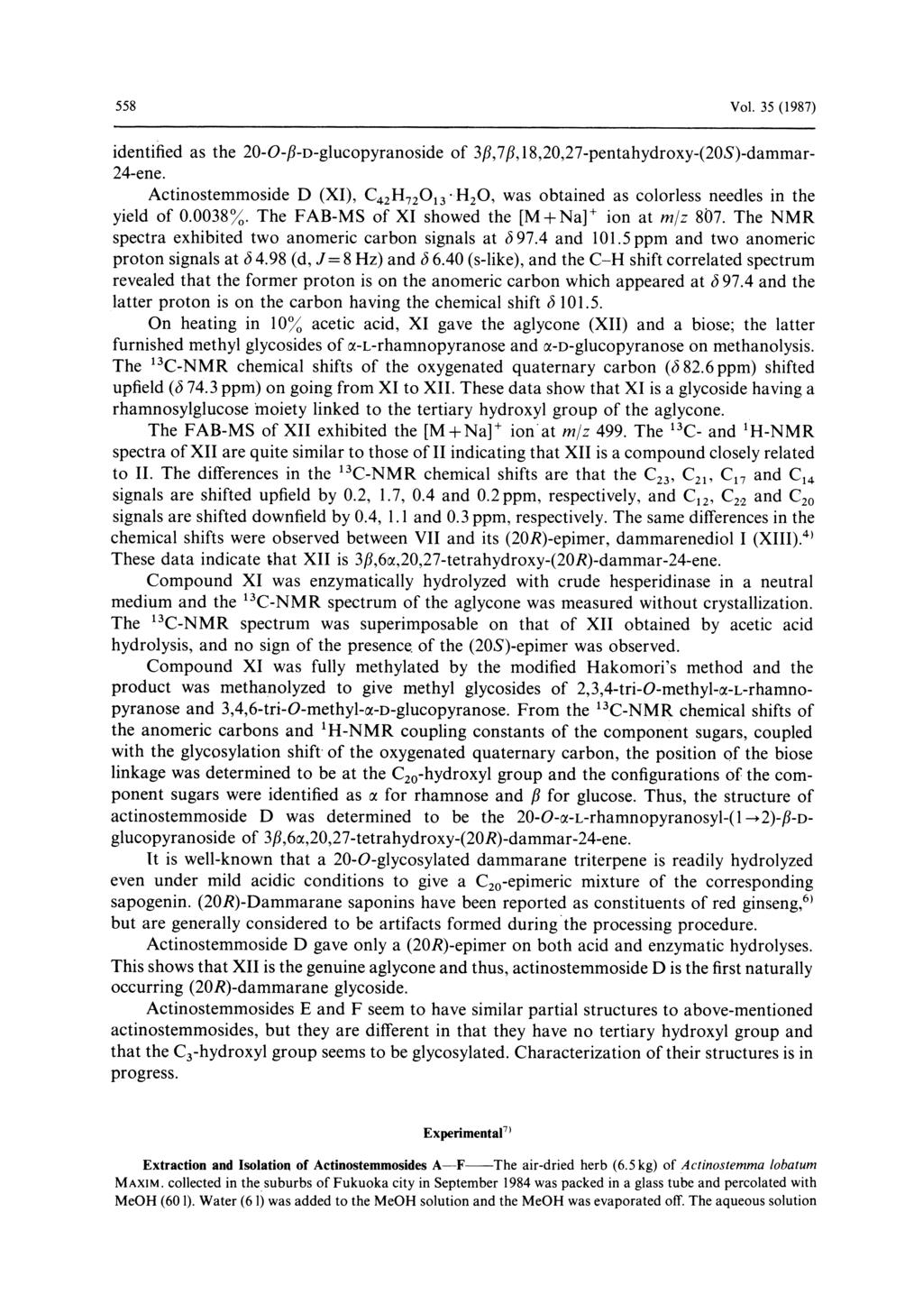 558 Vol. 35 (1987) identified as the 20-ƒ -ƒà-d-glucopyranoside of 3ƒÀ, 7ƒÀ, 18, 20, 27 -pentahydroxy - (20S)-dammar- 24-ene. Actinostemmoside D (XI), C42H72O13.
