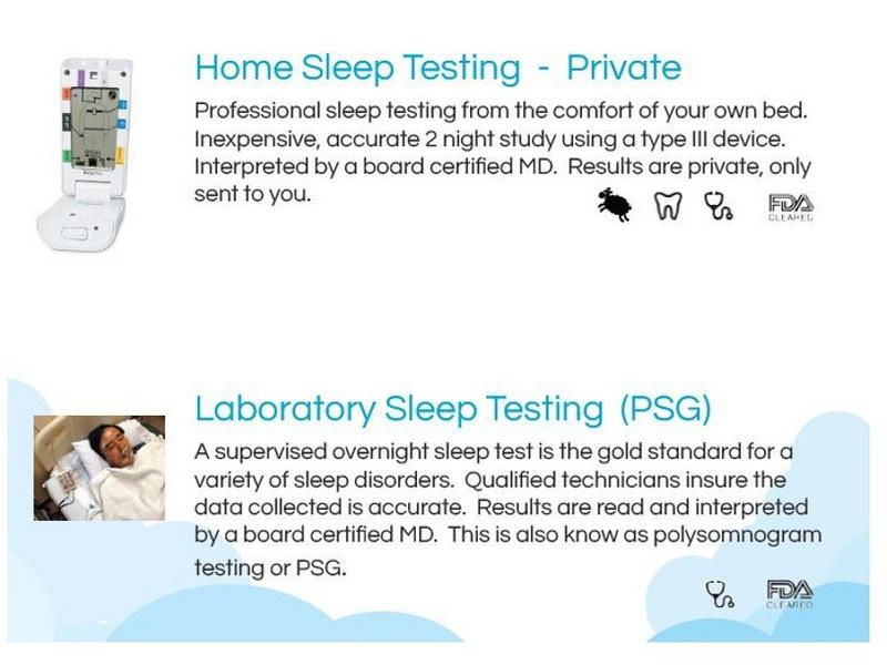 Home Sleep Testing (HST) - These are sophisticated medical instruments that can be used diagnostically, when included with a more comprehensive physical exam.