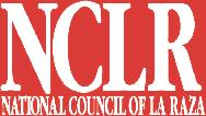 The National Council of La Raza (NCLR) the largest national Latino civil rights and advocacy organization in the United States works to improve opportunities for Hispanic Americans. www.