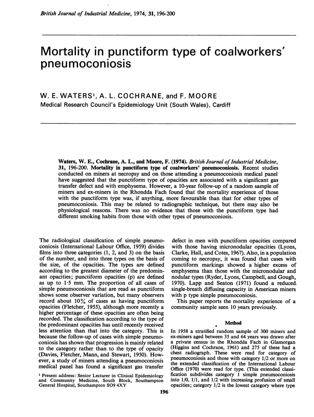 British Journal of Industrial Medicine, 1974, 31, 196-200 Mortality in pneumoconiosis punctiform type of coalworkers' W. E. WATERS1, A. L. COCHRANE, and F.