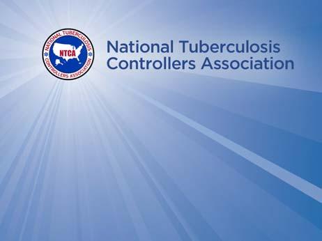 NTNC MEMBERSHIP DRIVE WEBINAR It s Never Just TB Juggling TB and Alcoholism Nurse Case Management of the TB Patient April 14, 2016 National Tuberculosis Nurse Coalition The mission of the