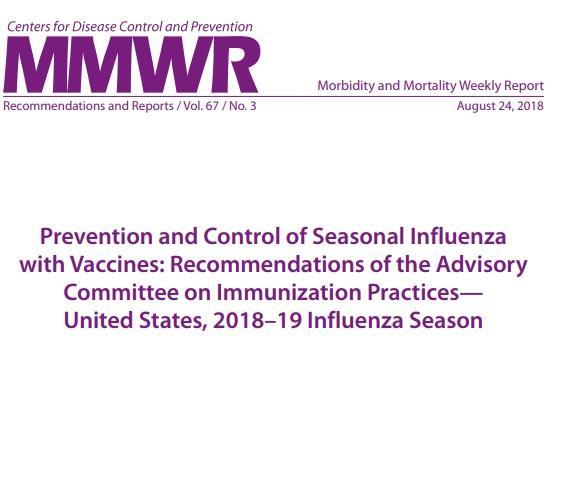 2018-19 Influenza Prevention and Control, Overview Published in MMWR August 24, 2018 Format same as last season MMWR publication focuses on recommendations Selected references Figure Main tables