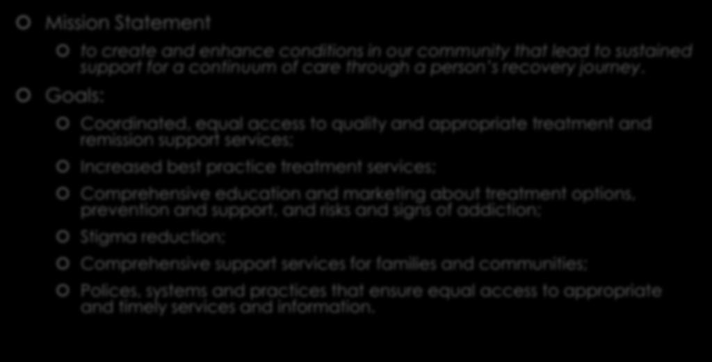The Opioid Action Team Mission Statement to create and enhance conditions in our community that lead to sustained support for a continuum of care through a person s recovery journey.
