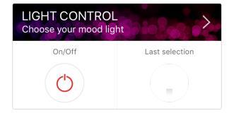 CHOOSE YOUR MOODLIGHT Tap the «LIGHT CONTROL» banner.