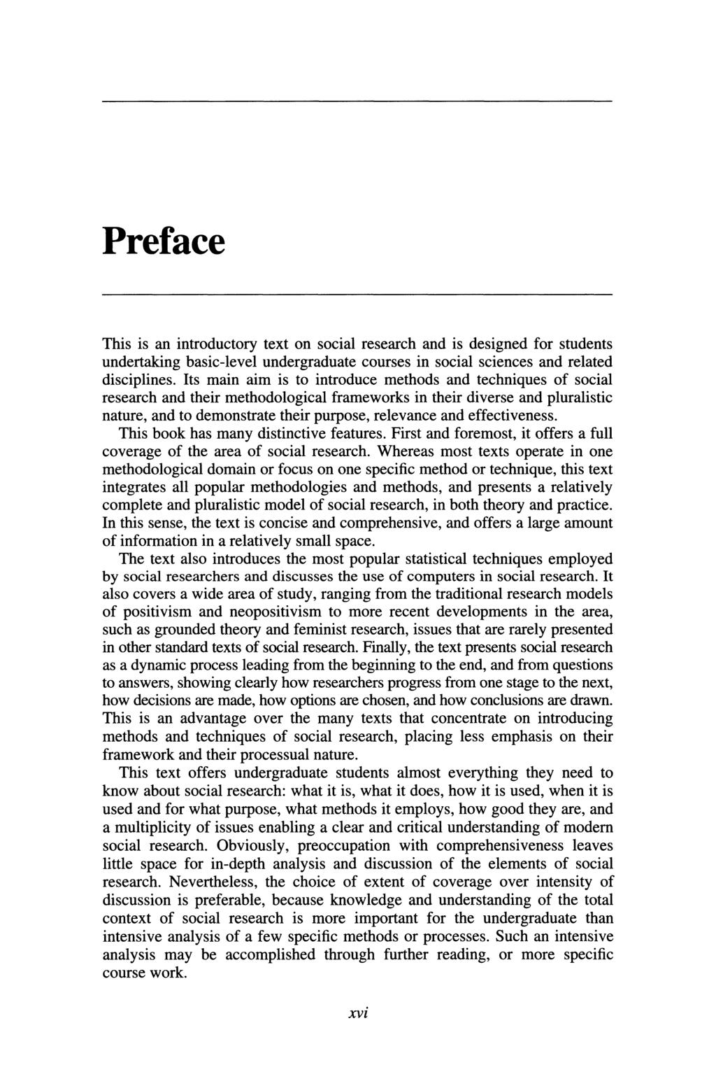 Preface This is an introductory text on social research and is designed for students undertaking basic-level undergraduate courses in social sciences and related disciplines.