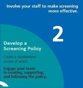 Screening Policy Create a standard course of action for screenings, document it, and share it.