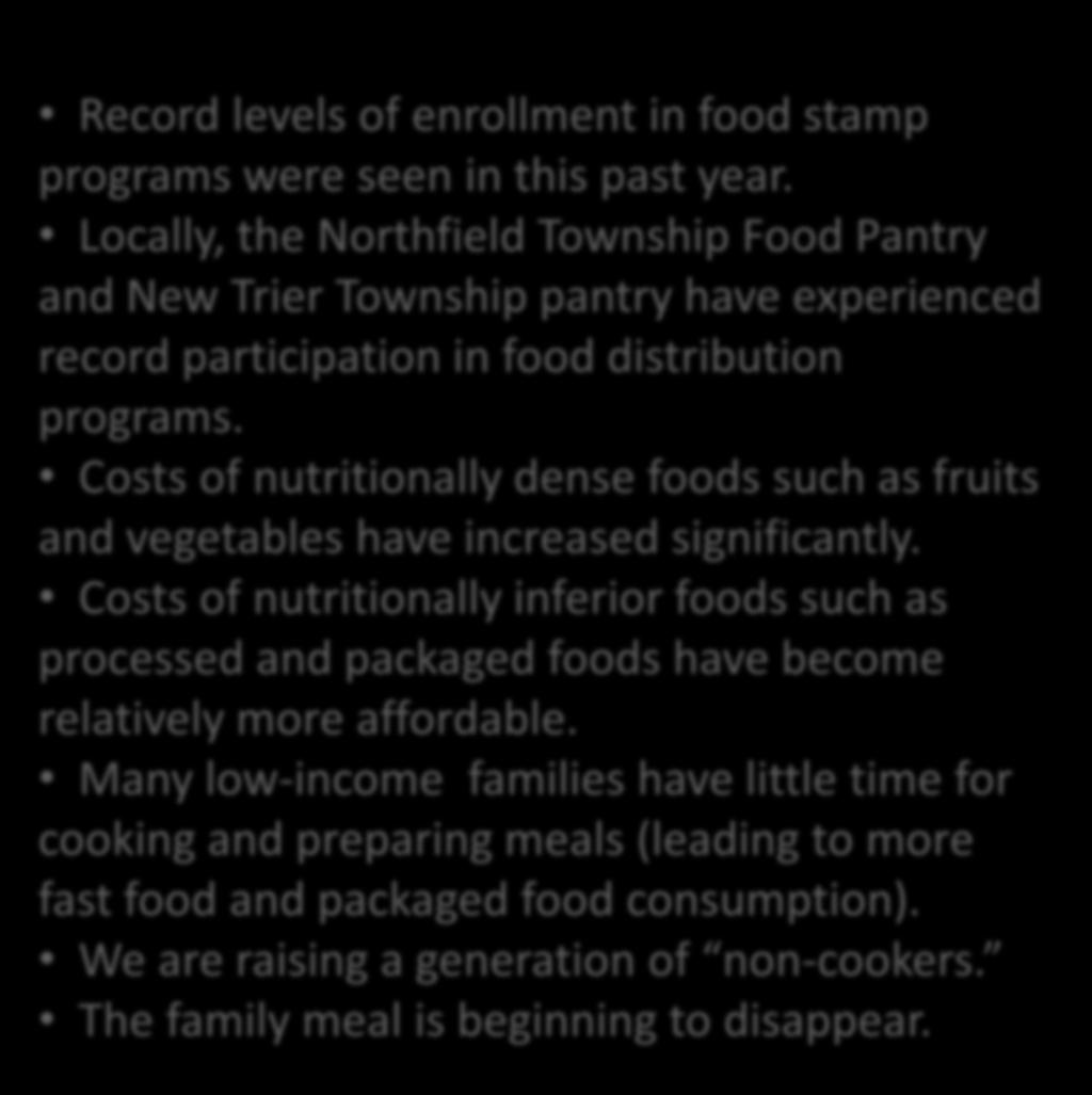 Many Families are Facing Economic Hardships Record levels of enrollment in food stamp programs were seen in this past year.