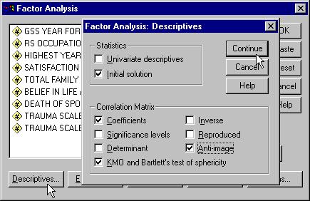 Specify the Descriptive Statistics to include in the Output Second, mark the checkbox for 'Initial solution' in the 'Statistics' panel. Clear all other checkboxes. First, click on the 'Descriptives.