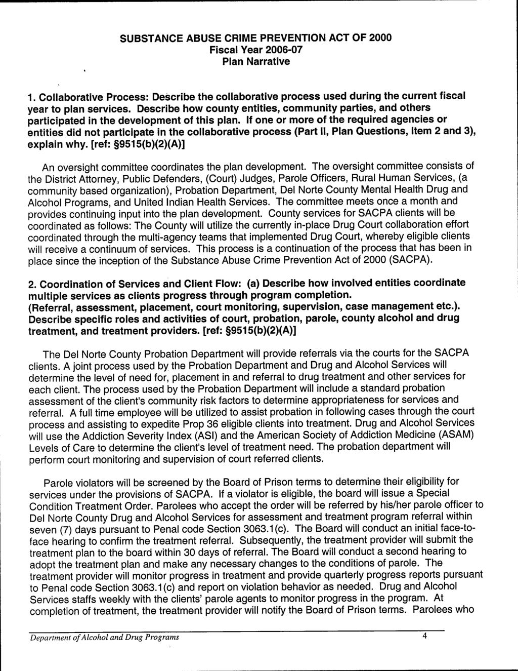 SUBSTANCE ABUSE CRIME PREVENTION ACT OF 2000 Fiscal Year 2006-07 Plan Narrative 1. Collaborative Process : Describe the collaborative process used during the current fiscal year to plan services.