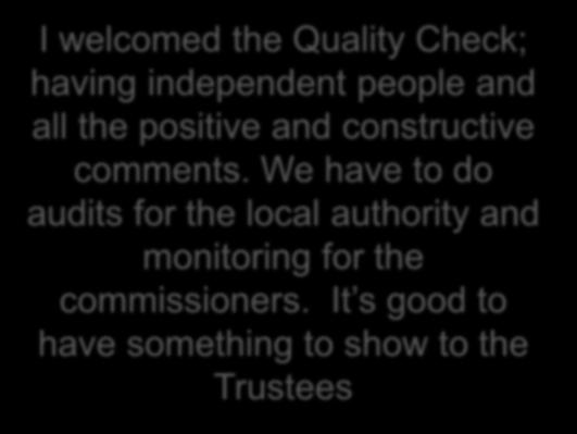 Comments from managers and staff about the Quality Checkers visits and report I welcomed the