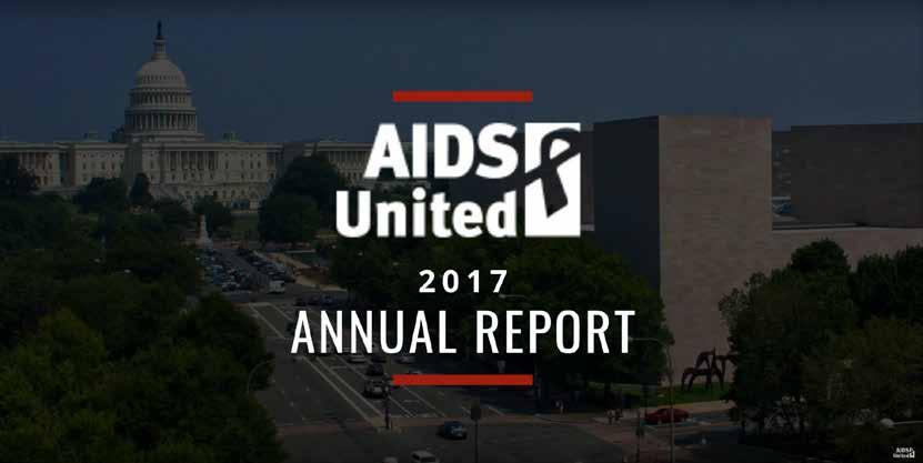 Leading for Impact 2017 Annual Report Welcome Although challenging in many ways, 2017 demonstrated that AIDS United is a nimble and resilient organization, able to respond in times of crisis and on