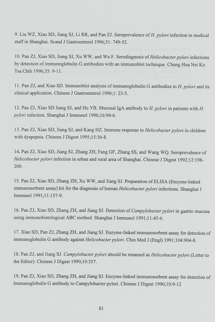 9. Liu WZ, Xiao SD, Jiang S J, Li RR, and Pan ZJ. Seroprevalence of H. pylori infection in medical staff in Shanghai. Scand J Gastroenterol 1996;31: 749-52. 10.