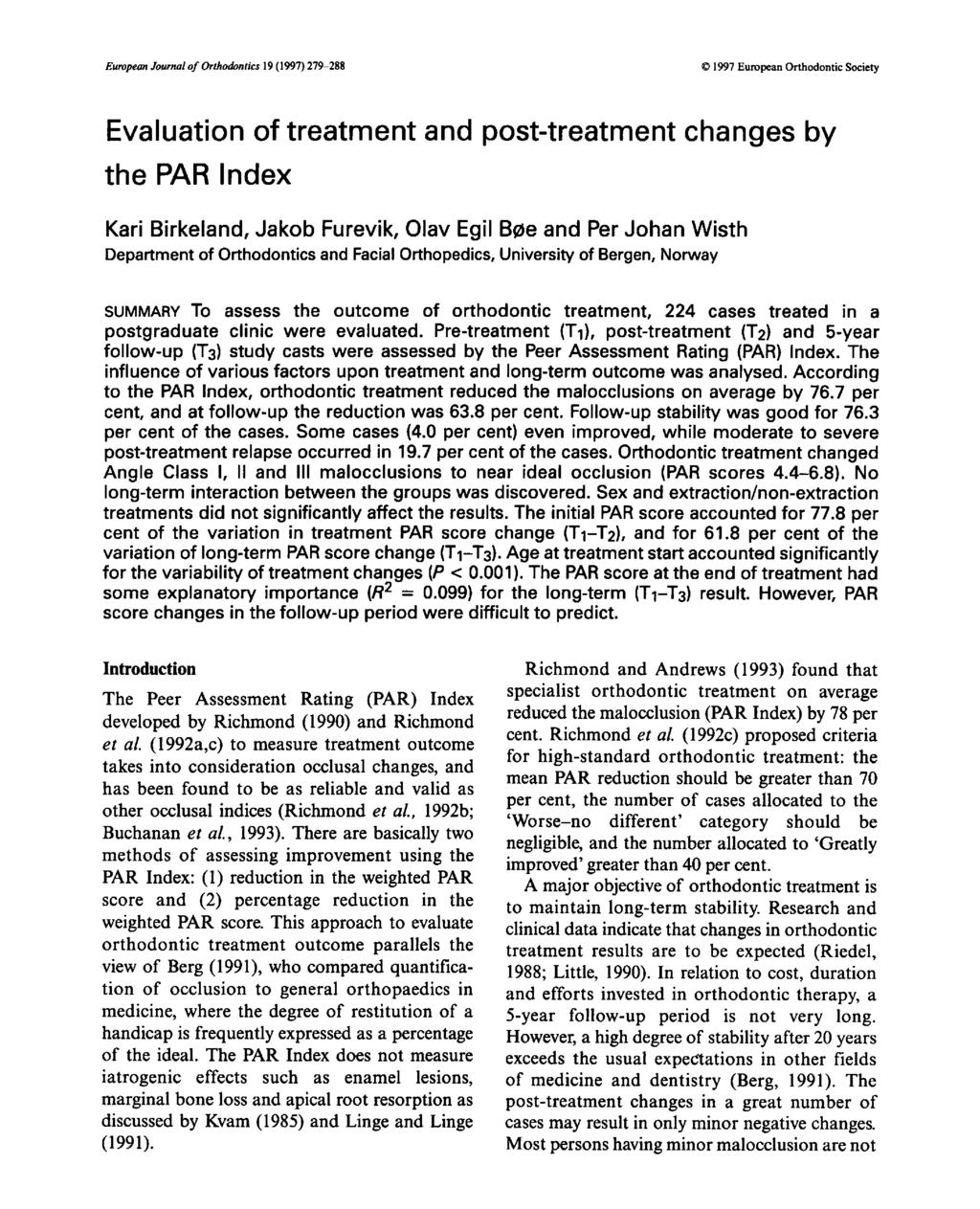 European Journal of Orthodontics 19 (1997) 279-288 1997 European Orthodontic Society Evaluation of treatment and post-treatment changes by the PAR Index Kari Birkeland, Jakob Furevik, Olav Egil Bee
