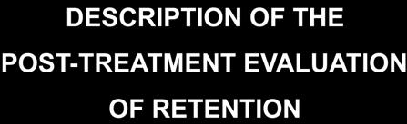 DESCRIPTION OF THE POST-TREATMENT EVALUATION OF RETENTION RETENTION RESULT ORIENTATION 1) Retaining goal : lifelong 2)