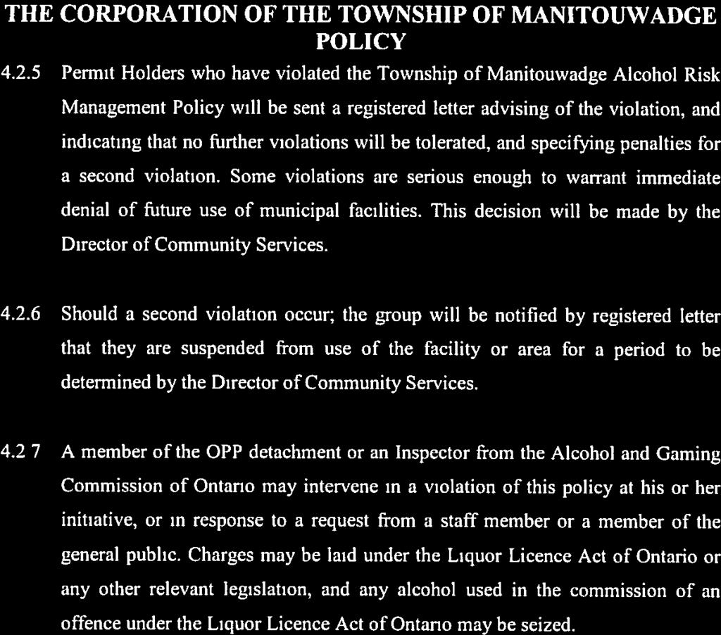 4.2.5 Permit Holders who have violated the Township of Manitouwadge Alcohol Risk Management Policy will be sent a registered letter advising of the violation, and indicating that no further