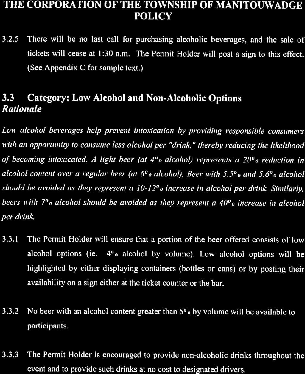 3.2.5 There vi11 be no last call for purchasing alcoholic beverages, and the sale of tickets will cease at 1:30 am. The Permit Holder will post a sign to this effect. (See Appendix C for sample text.