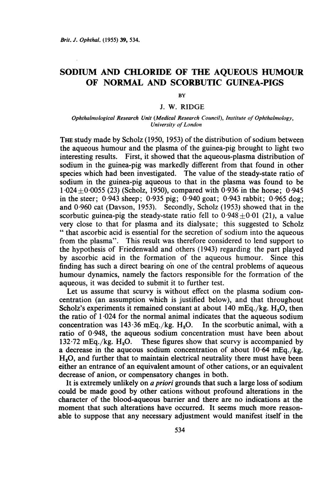Brit. J. Ophthal. (1955) 39, 534. SODIUM AND CHLORIDE OF THE AQUEOUS HUMOUR OF NORMAL AND SCORBUTIC GUINEA-PIGS BY J. W.