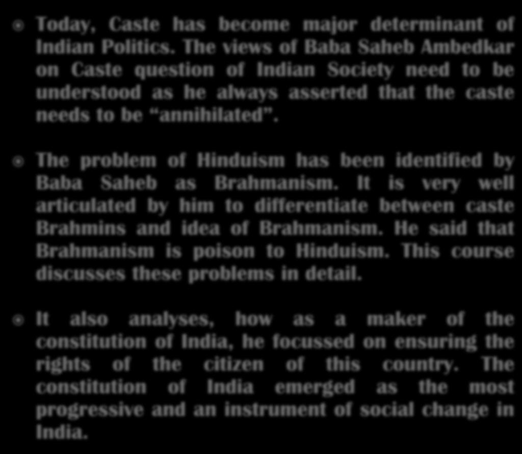 understood as he always asserted that the caste needs to be annihilated.