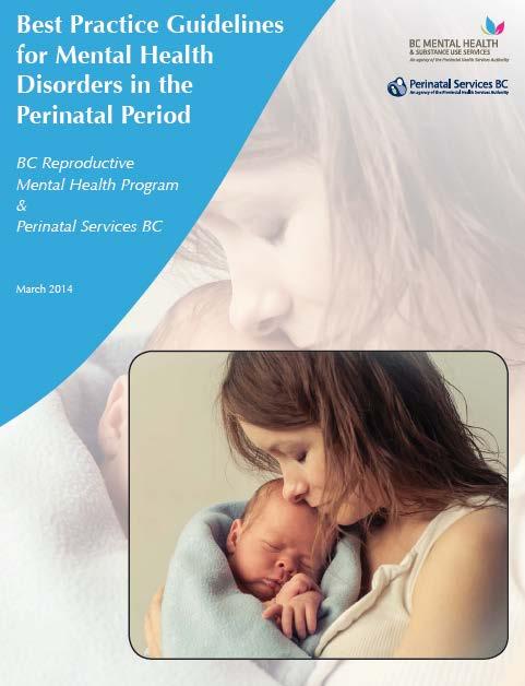 + Perinatal Services BC (2014) 23 Best Practice Clinical Guideline As many as 1 in 5 women in BC will experience a mental health disorder during the perinatal period