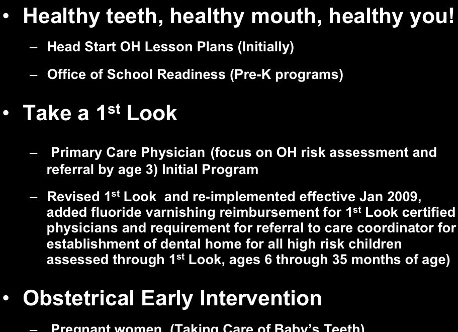 Program Revised 1 st Look and re-implemented effective Jan 2009, added fluoride varnishing reimbursement for 1 st Look certified physicians and requirement for referral to care coordinator
