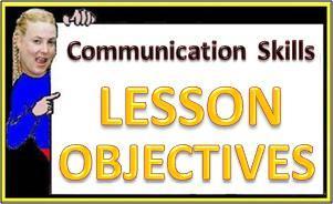 OBJECTIVES : 1. Understand communication and the communication process 2.