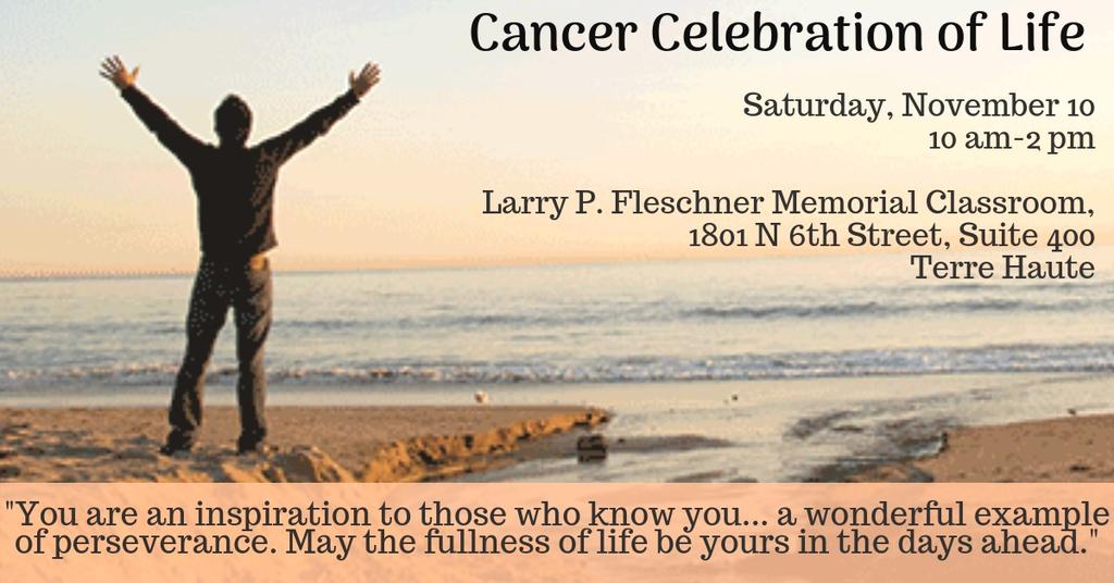 themaplecenter.org. The Cancer Celebration of Life will be held in the Larry P.