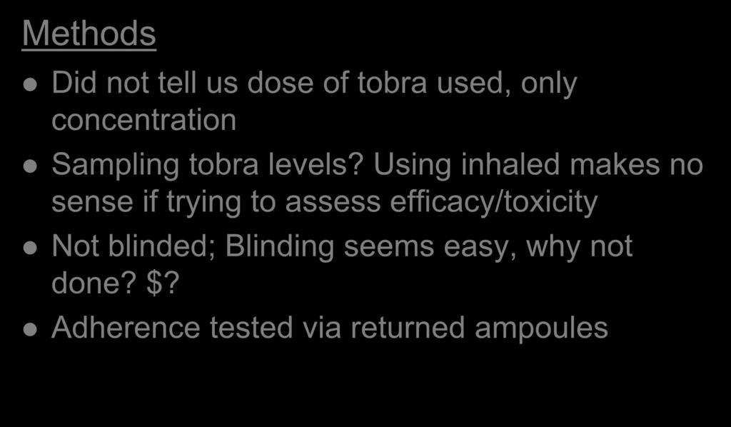 Methods Critique Did not tell us dose of tobra used, only concentration Sampling tobra levels?