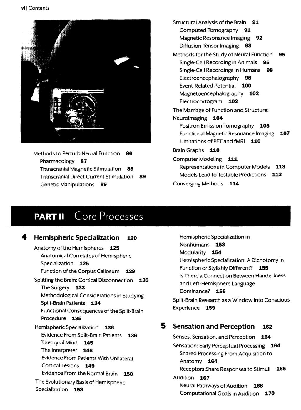 vi I Contents Methods to Perturb Neural Function 86 Pharmacology 87 Transcranial Magnetic Stimulation 88 Transcranial Direct Current Stimulation 89 Genetic Manipulations 89 Structural Analysis of the