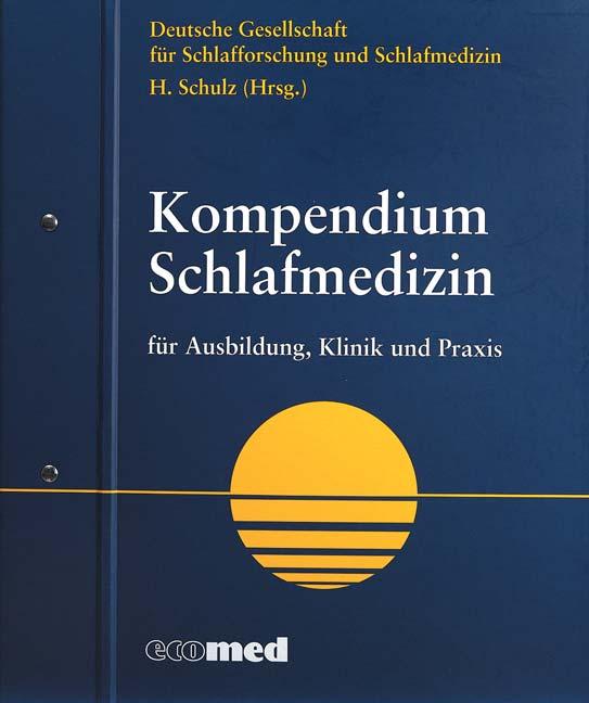 Kompendium Schlafmedizin Deutsche Gesellschaft für Schlafforschung und Schlafmedizin (DGSM German Sleep Society) / H. Schulz (editor), A. Rodenbeck, P.