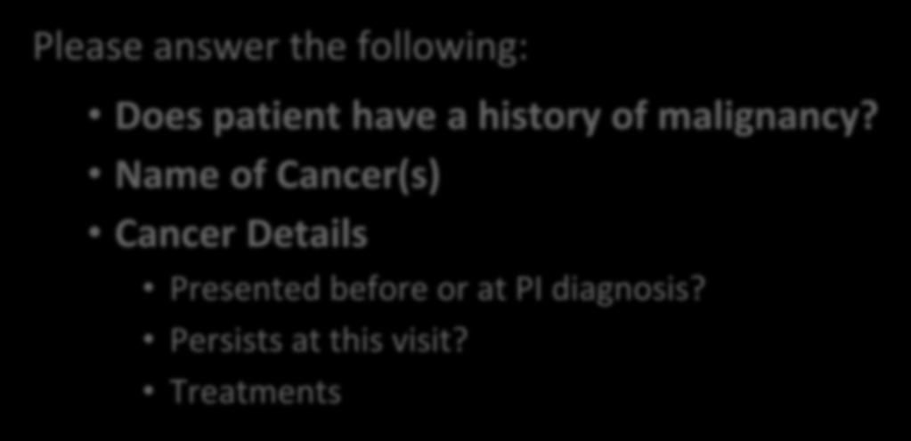 Clinical History: Malignancies Clinical History: Malignancies Please answer the following: Does patient have a history of