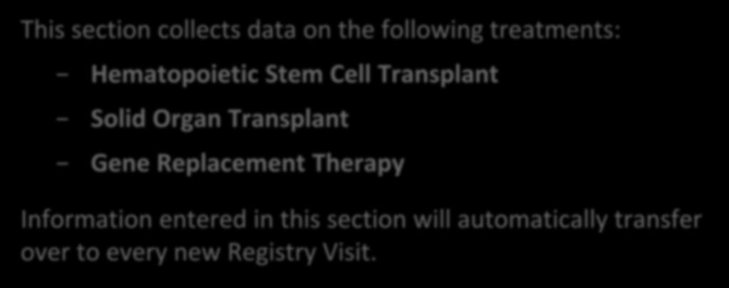 Transplantation & Gene Therapy Transplantation & Gene Therapy This section collects data on the following treatments: Hematopoietic Stem Cell Transplant Solid