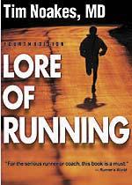 Book Reviews Lore of Running - 4 th Edition By Tim Noakes MD Human Kinetics, 2003 When it comes to the running bible, this is the book.
