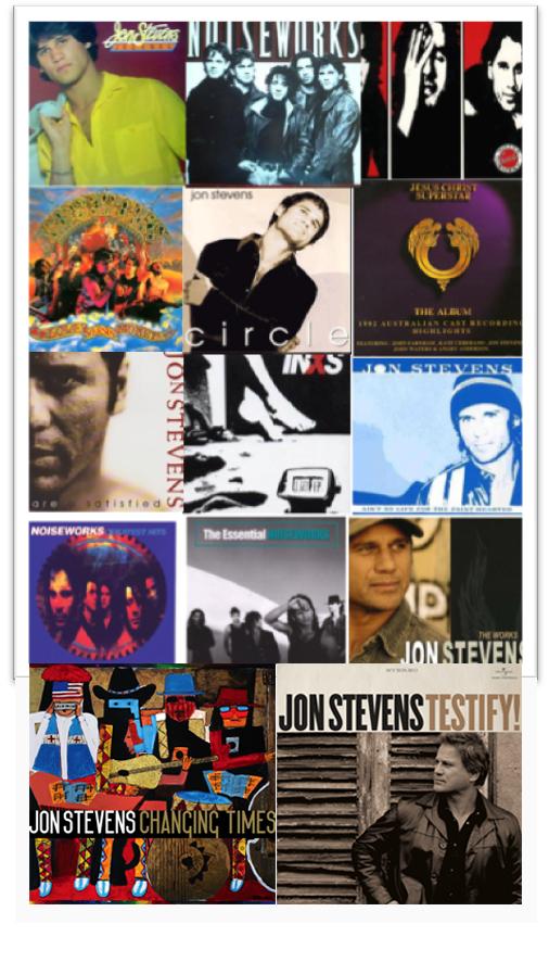 solo albums 2011 Testify (soul) 2011 Changing times 2005 The Works 2004 Ainʼt No Life For The Faint Hearted 1996 Circle 1993 Are You Satisfied 1982 Jon Stevens 1980 Jezebel noiseworks 1992 Greatest