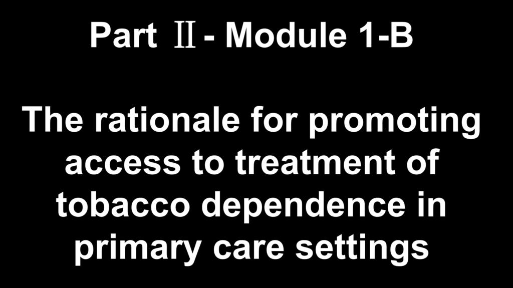 Part Ⅱ- Module 1-B The rationale for promoting access to