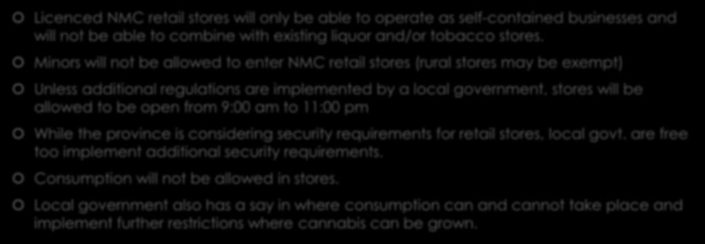 REGULATING OPERATIONS Licenced NMC retail stores will only be able to operate as self-contained businesses and will not be able to combine with existing liquor and/or tobacco stores.