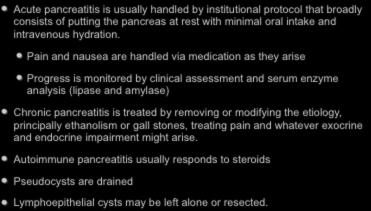 II. Negative Management Acute pancreatitis is usually handled by institutional protocol that broadly consists of putting the pancreas at rest with minimal oral intake and intravenous hydration.