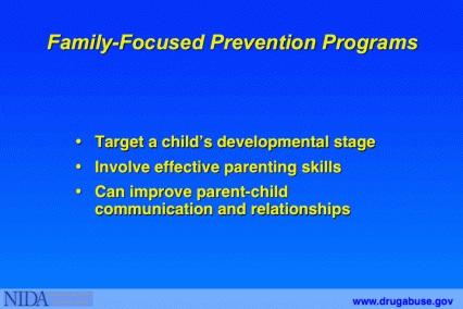 Family-focused prevention programs target parents or the families, taking into consideration the stage of the child s development.