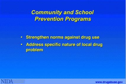 Community programs that include media campaigns and policy changes, such as new regulations that restrict access to alcohol, tobacco, or other drugs, are more effective when they are accompanied by
