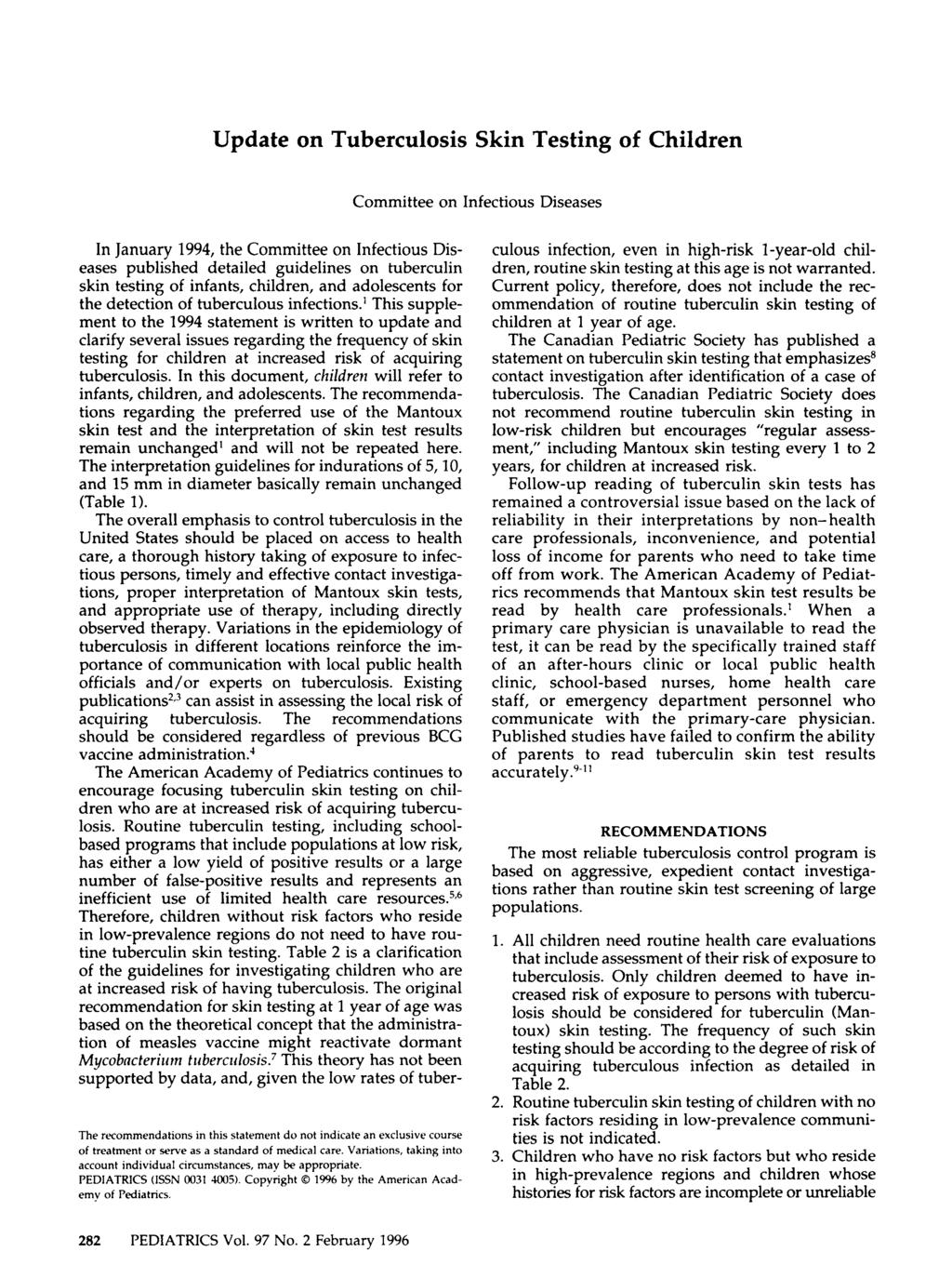 Committee on Infectious Diseases In January 1994, the Committee on Infectious Diseases published detailed guidelines on tuberculin skin testing of infants, children, and adolescents for the detection