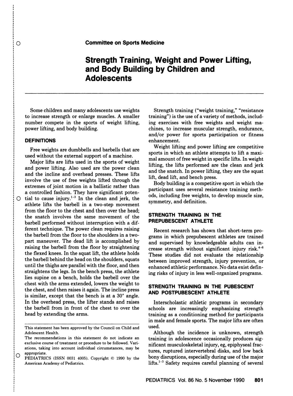 Committee on Sports Medicine Strength Training, Weight and Power Lifting, and Body Building by Children and Some children and many adolescents use weights to increase strength or enlarge muscles.