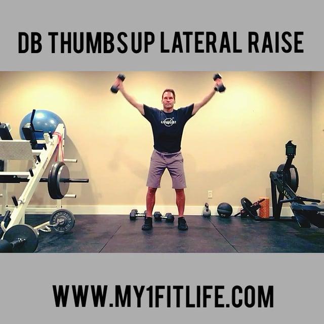 DB THUMBS UP LATERAL RAISE DB HALO Hinging slightly forward at the hips, start with dumbbells near your thighs Moving arms in unision with knuckles facing back,
