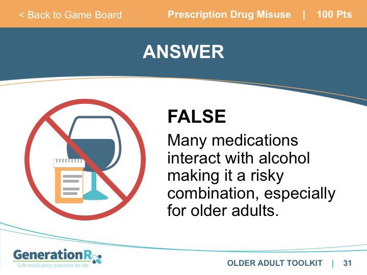 SLIDE 31 Answer: Prescription Drug Misuse, 100pts Transition: Often, interactions with prescription medications and alcohol are due to the sedating