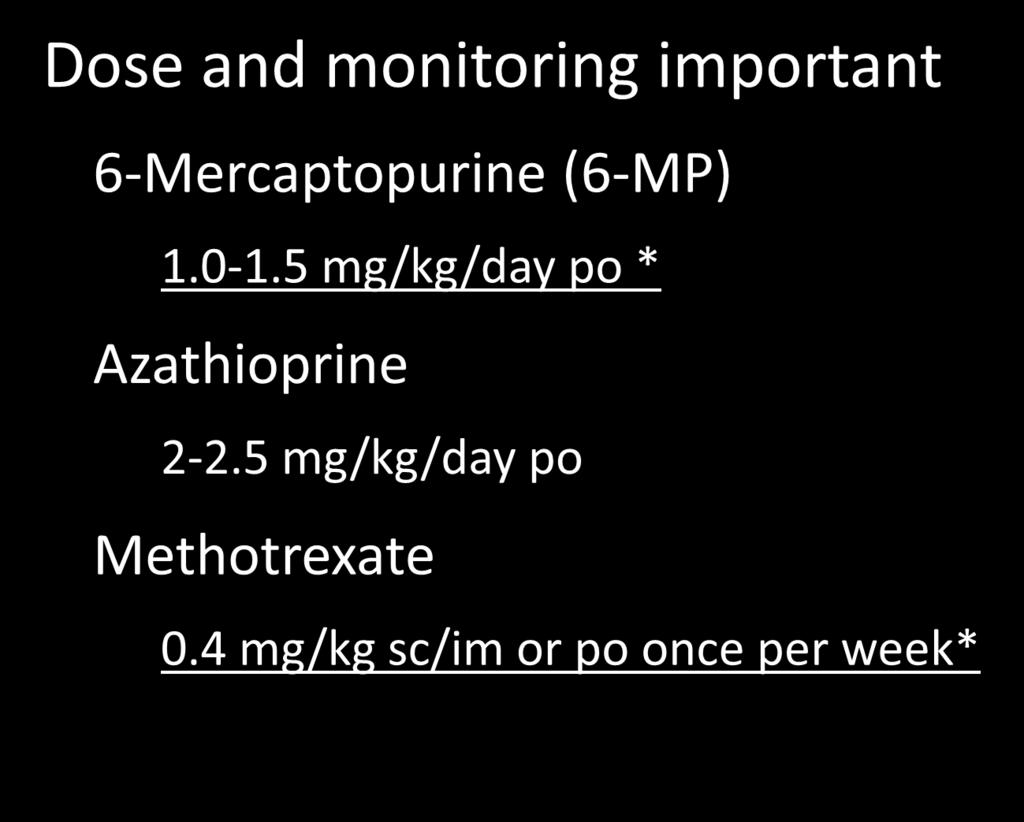 Immunomodulators Dose and monitoring important 6-Mercaptopurine (6-MP) 1.0-1.