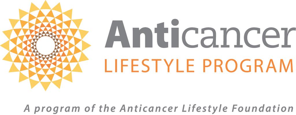 Anticancer Living The Anticancer Lifestyle Program is a lifestyle transformation program for people diagnosed with cancer who are ready to make some positive lifestyle changes.