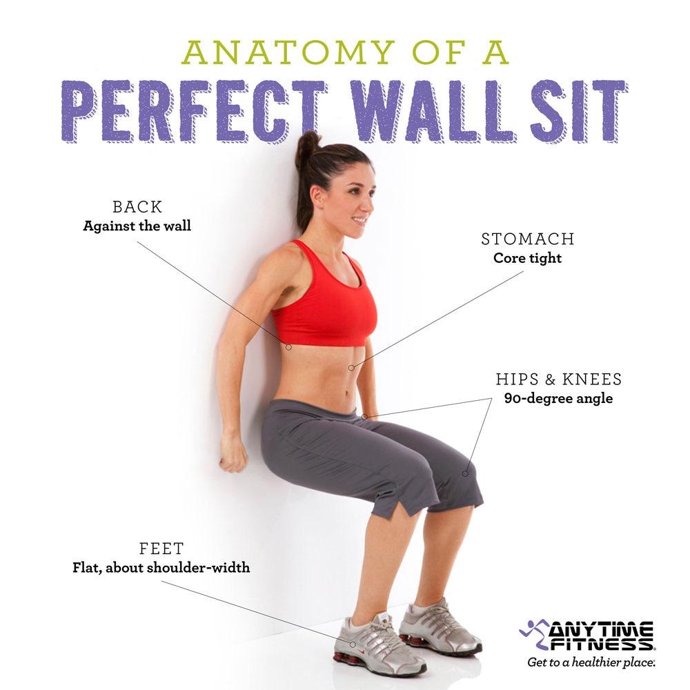 10 reps. 5. Wall Sit Start with your back against a wall with your feet shoulder width and about two feet from the wall.