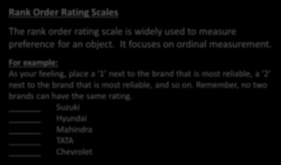 Attitude Scales Commonly used in Social Science Research Rank Order Rating Scales The rank order rating scale is widely used to measure preference for an object. It focuses on ordinal measurement.