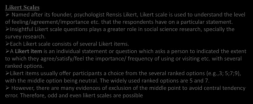 Attitude Scales Commonly used in Social Science Research Likert Scales Named after its founder, psychologist Rensis Likert, Likert scale is used to understand the level