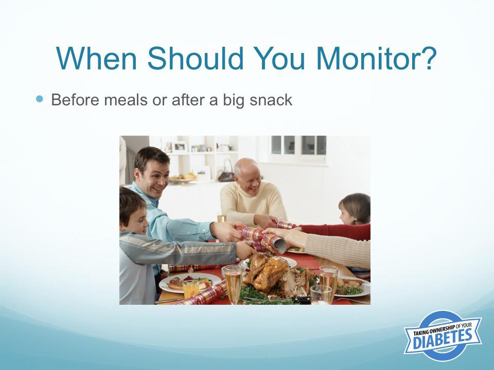Ask: What are some of the barriers that keep you from monitoring? What would make it easier for you to monitor?