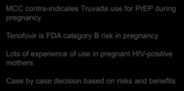 for PrEP during pregnancy Tenofovir is FDA category B risk in pregnancy