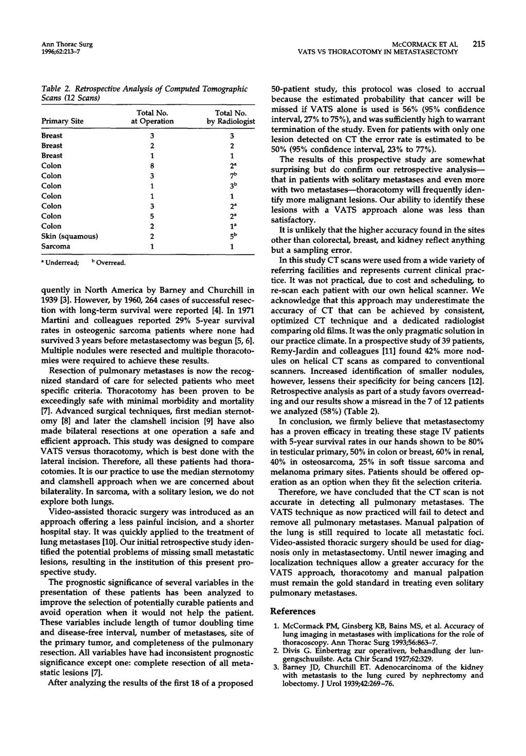 Ann Thorac SLrrg McCORMACK ET AL 215 1996;62:213-7 VATS VS THORACOTOMY IN METASTASECTOMY Table 2. Retrospective Analysis of Computed Tomographic Scans (12 Scans) Total No.